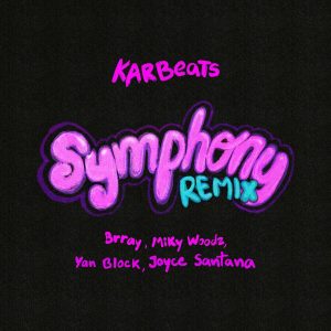 Karbeats, Yan Block, Brray, Joyce Santana, Miky Woodz – Symphony (Remix)